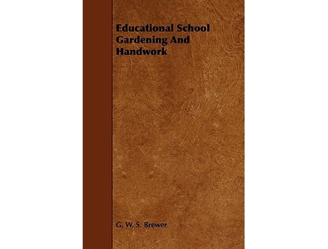 Livro Educational School Gardening and Handwork de G W S Brewer (Inglês)