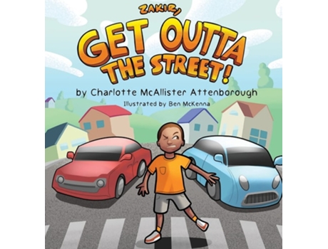 Livro Zakir, Get Outta The Street! De Charlotte Mcallister Attenborough (inglês - Capa Dura)