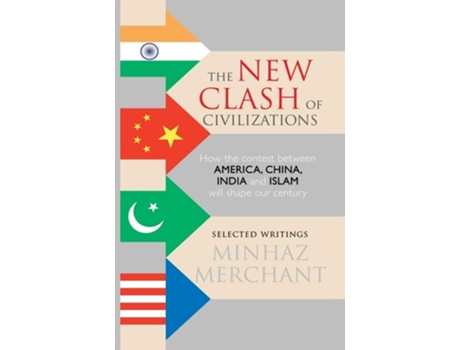 Livro The New Clash of Civilizations: How the contest between America, China, India and Islam will shape our century de Minhaz Merchant (Inglês)