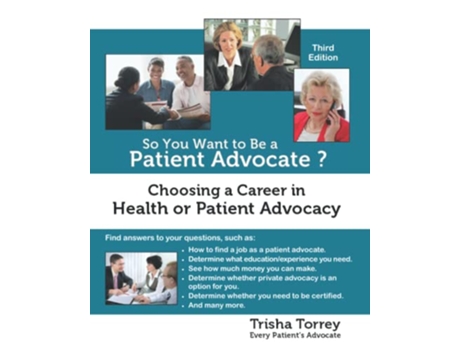 Livro So You Want to Be a Patient Advocate Choosing a Career in Health or Patient Advocacy Health Advocacy Career de Trisha Torrey (Inglês)