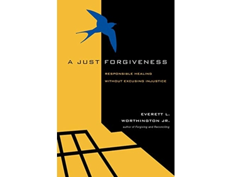 Livro A Just Forgiveness Responsible Healing Without Excusing Injustice de Everett L Worthington Jr (Inglês)