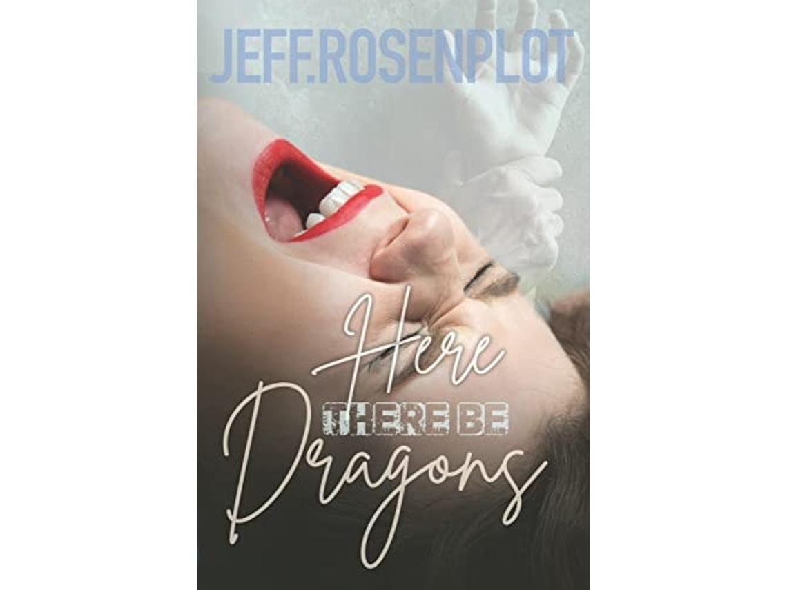 Livro Here There Be Dragons De Mr Jeff Rosenplot (inglês)