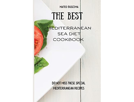 Livro The Best Mediterranean Sea Diet Cookbook Do Not Miss These Special Mediterranean Recipes de Mateo Buscema (Inglês)