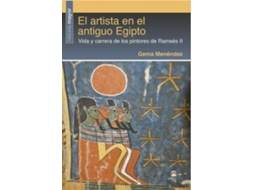 Livro El Artista En El Antiguo Egipto Vida Y Carrera De Los Pintores De Ramsés Ii de Gema Menéndez (Espanhol)