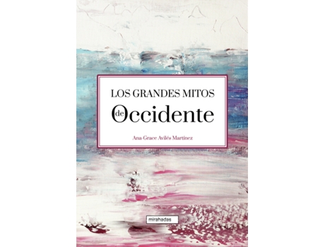 Livro Los Grandes Mitos De Occidente de Ana-Grace Avilés Martínez (Espanhol)