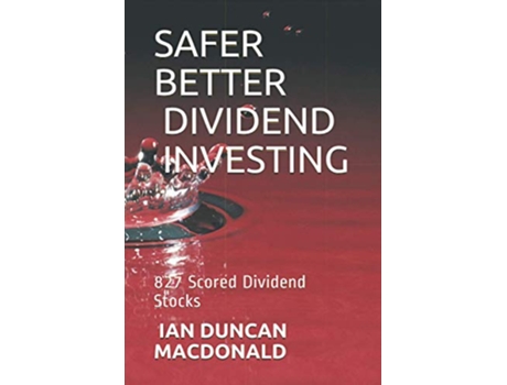 Livro Safer Better Dividend Investing de Ian Duncan Macdonald (Inglês)