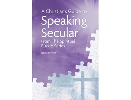 Livro A Christians Guide to Speaking Secular From the Spiritual Puzzle Series de Bob Bernet (Inglês)