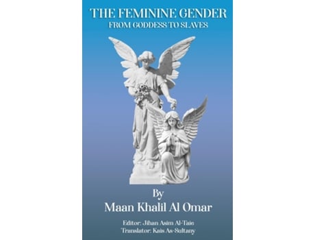 Livro The Feminine Gender From Goddess To Slaves De Dr Maan Khalil Al-omar (inglês)