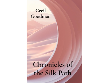 Livro Chronicles of the Silk Path Tales of Trade and Transformation de Cecil Goodman (Inglês)