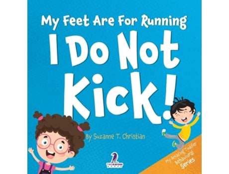 Livro My Feet Are For Running. I Do Not Kick! An Affirmation-Themed Toddler Book About Not Kicking de Suzanne T Christian e Two Little Ravens (Inglês)