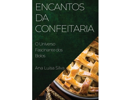 Livro Encantos da Confeitaria O Universo Fascinante dos Bolos de Ana Luísa Silva (Inglês)