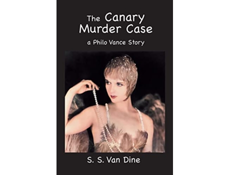 Livro The Canary Murder Case A Philo Vance Story de S S Van Dine (Inglês)