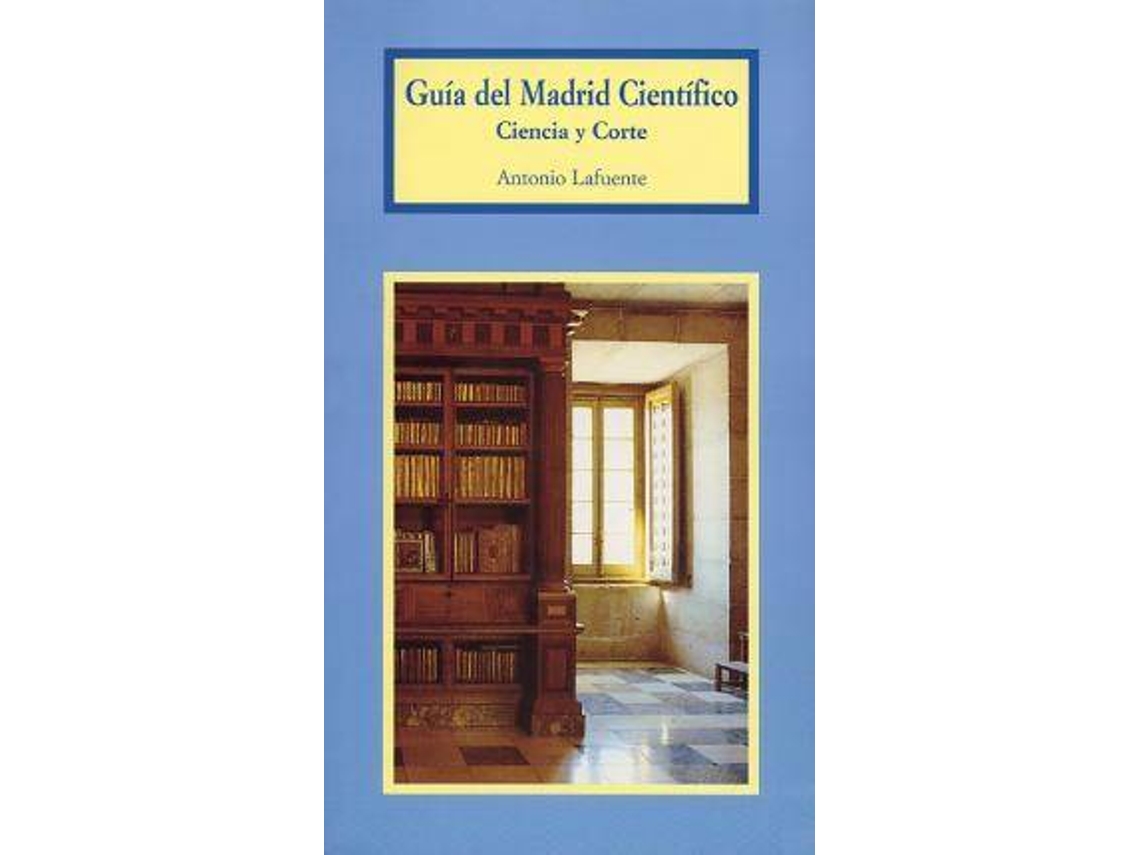 Livro Guia del Madrid Cientifico Ciencia y Corte de Antonio Lafuente (Espanhol)