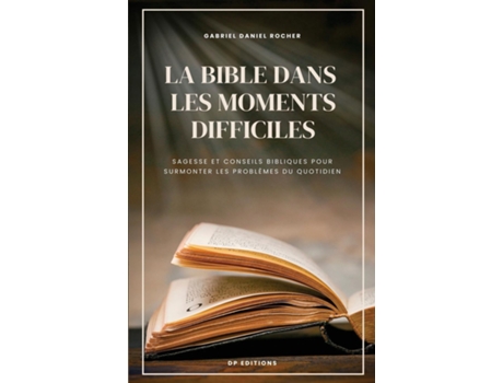 Livro La Bible dans les moments difficiles Sagesse et conseils bibliques pour surmonter les problèmes du quotidien de Gabriel Daniel Rocher (Inglês)
