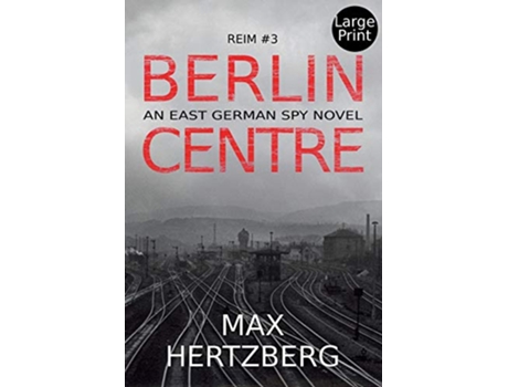 Livro Berlin Centre An East German Spy Novel Reim de Max Hertzberg (Inglês)