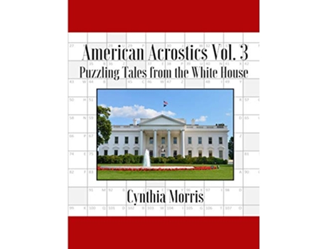 Livro American Acrostics Volume 3 Puzzling Tales from the White House de Cynthia Morris (Inglês)