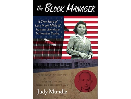 Livro The Block Manager A True Story Of Love In The Midst Of Japanese American Interment Camps de Judy Mundle (Inglês)