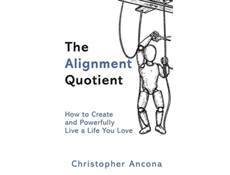 Livro The Alignment Quotient How to Create and Powerfully Live a Life you Love de Christopher Ancona (Inglês)