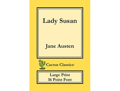Livro Lady Susan Cactus Classics Large Print 16 Point Font Large Text Large Type de Jane Austen e Marc Cactus (Inglês)