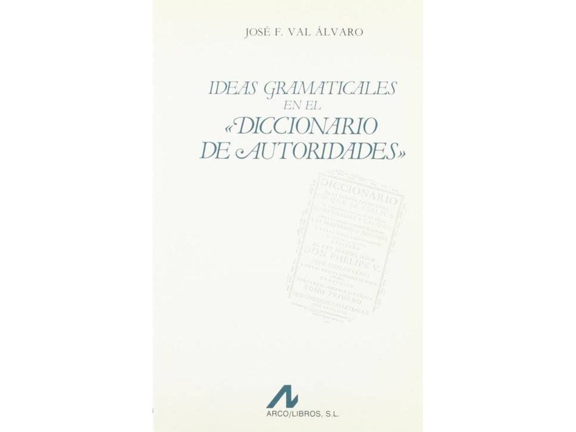 Livro Ideas Gramaticales En El Diccionario De Autoridades. de José F Val Álvaro (Espanhol)