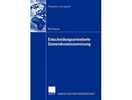 Livro Entscheidungsorientierte Gemeinkostenzuweisung Produktion und Logistik German Edition de Ralf Bauer (Alemão)