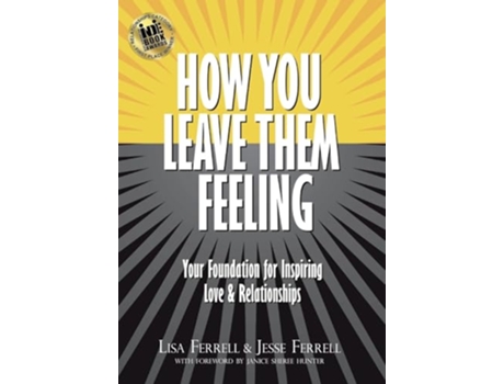 Livro How You Leave Them Feeling Your Foundation for Inspiring Love Relationships de Lisa Ferrell e Jesse Ferrell (Inglês - Capa Dura)