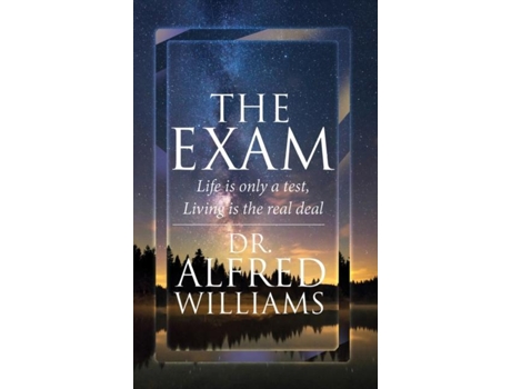 Livro The Exam Life Is Only A Test, Living Is The Real Deal De Williams, Dr A L Et Al. (inglês)