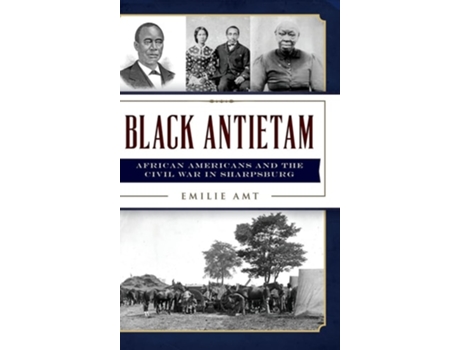 Livro Black Antietam: African Americans and the Civil War in Sharspburg de Emilie Amt (Inglês)