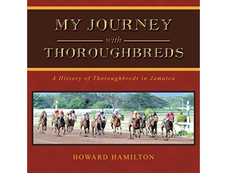 Livro My Journey with Thoroughbreds de Howard Hamilton (Inglês)