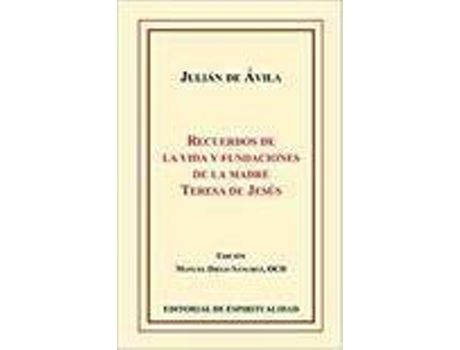 Livro RECUERDOS DE LA VIDA Y FUNDACIONES DE LA MADRE TERESA de Julian De Avila