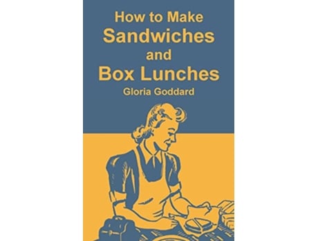 Livro How to Make Sandwiches and Box Lunches de Gloria Goddard (Inglês)