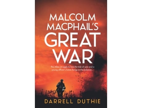 Livro Malcolm Macphails Great War De Darrell Duthie (inglês - Capa Dura)