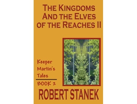 Livro The Kingdoms And The Elves Of The Reaches Ii De Robert Stanek (inglês)