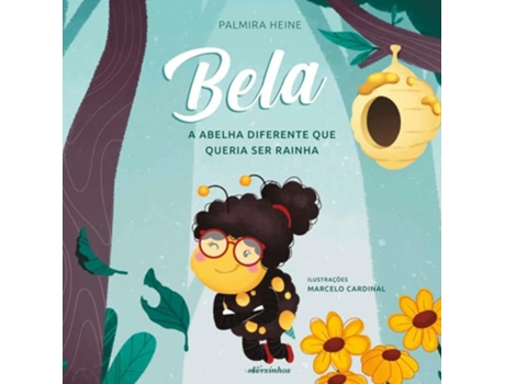 Livro Bela A Abelha Diferente Que Queria Ser Rainha De Palmira Heine (português)