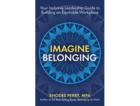 Livro Imagine Belonging Your Inclusive Leadership Guide to Building an Equitable Workplace de Rhodes Perry (Inglês)