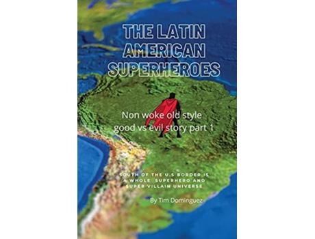 Livro The Latin American Superheroes De Timothy M Dominguez (inglês)