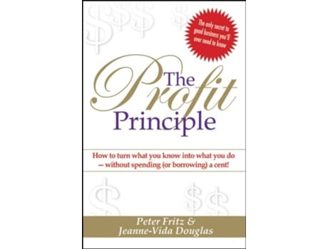 Livro The Profit Principle Turn What You Know Into What You Do Without Borrowing a Cent de Peter Fritz e Jeanne-Vida Douglas (Inglês)