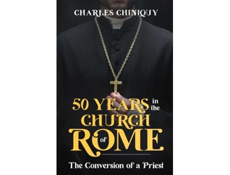 Livro Fifty Years in the Church of Rome de Charles Chiniquy (Inglês)
