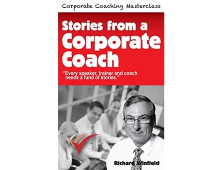 Livro Stories from a Corporate Coach Every speaker coach and trainer needs a fund of stories de Richard Winfield (Inglês)