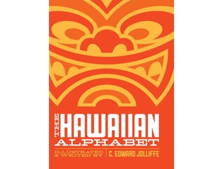 Livro The Hawaiian Alphabet Book The Fun Way to Learn the Hawaiian Alphabet de C Edward Jolliffe (Inglês - Capa Dura)
