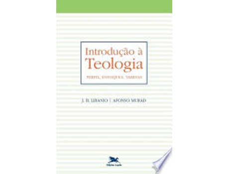 Livro Introdução à teologia - Perfil, enfoques, tarefas de João Batista Libanio (Português do Brasil)