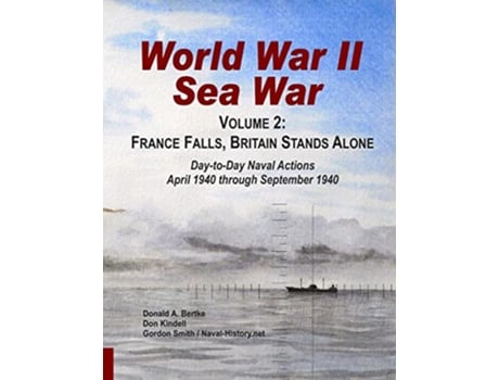 Livro World War II Sea War Volume 2 France Falls Britain Stands Alone de Donald A Bertke, Gordon Smith et al. (Inglês)