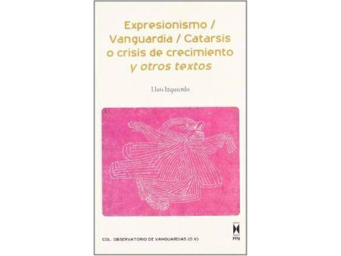 Livro Expresionismo y vanguardia, catarsis o crisis de crecimiento y otros de Luis Izquierdo (Espanhol)