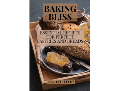 Livro Baking Bliss Essential Recipes for Perfect Pastries and Breads de FELICIA TENNY (Inglês)