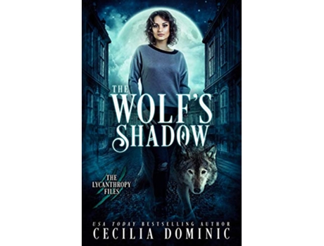 Livro The Wolfs Shadow An Urban Fantasy Thriller Lycanthropy Files de Cecilia Dominic (Inglês)