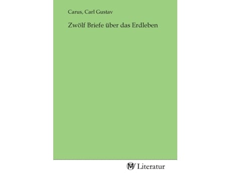 Livro Zwölf Briefe Über Das Erdleben De Carl Gustav Carus (inglês)