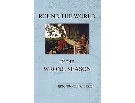 Livro Round the World in the Wrong Season de Eric Wiberg (Inglês)