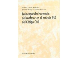 Livro La Incapacidad Sucesoria Del Confesor En El Art. 752 Del Codigo Civil de Daniel Tirapu Martínez (Espanhol)