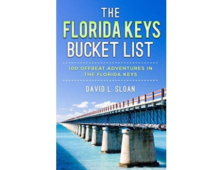 Livro The Florida Keys Bucket List 100 Offbeat Adventures From Key Largo To Key West de David L Sloan (Inglês)