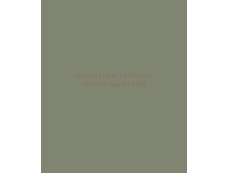 Livro Dorothea Tanning Doesn’t the Paint Say It All? de Dorothea Tanning (Inglês - Capa Dura)